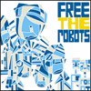 FREE THE ROBOTS